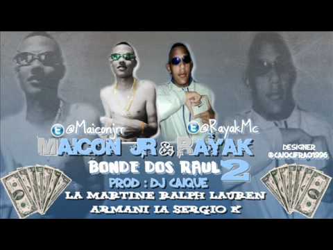MC MAICON JR part MC RAYAK - BONDE DOS RAUL 2 (DJ CAIQUE).C/LETRA LANÇAMENTO 2012