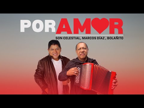 Por Amor - Son Celestial, Marcos Díaz & Bolañito | Álbum A Ritmo de Vallenato | Video Oficial
