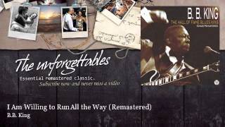 B.B. King - I Am Willing to Run All the Way - Remastered