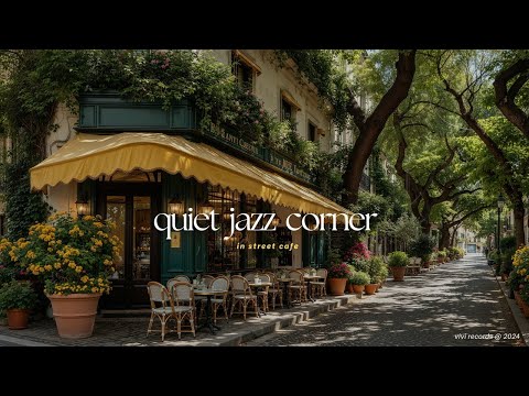Quiet Jazz Corner | Soft Playlist for Relaxing | Street Cafe Jazz & Birdsong To Study, Focus
