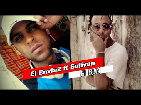 El Envia2 ft Sulivan - El BUN (Ft. El Nipe)