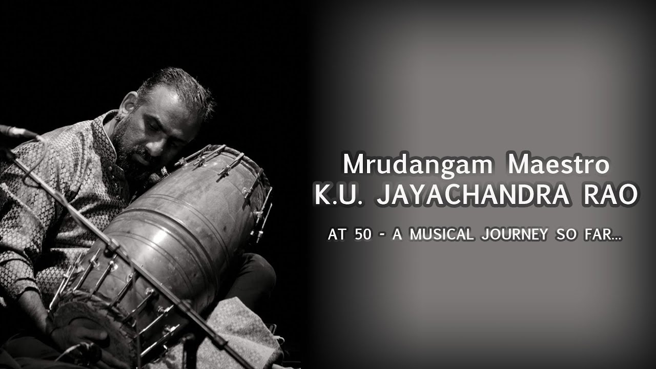 Mrudangam Maestro K.U.Jayachandra Rao at 50 - a musical journey so far..
