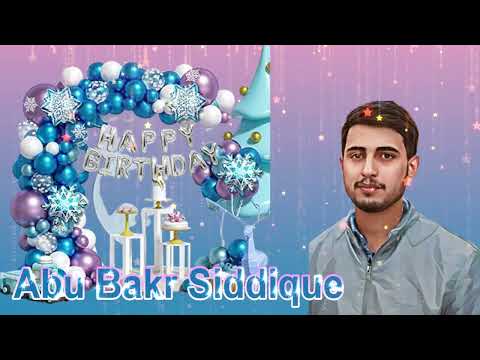 Happy Birthday to you Abu Bakar Siddique