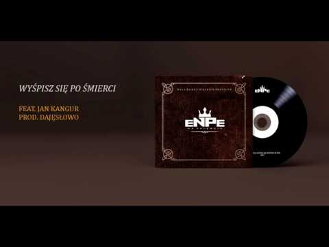 ENPE - WYŚPISZ SIĘ PO ŚMIERCI FEAT. JAN KANGUR