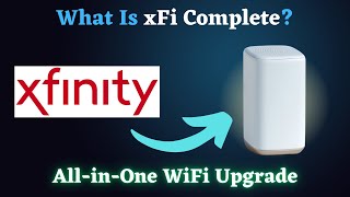 What Is xFi Complete Xfinity’s All-in-One Internet Upgrade Explained