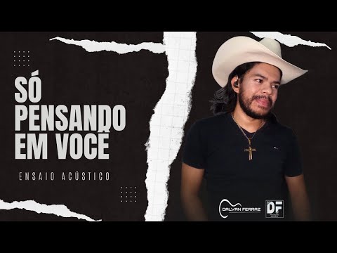 Só Pensando Em Você - Dalvan Ferraz