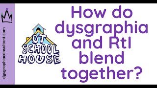 How do dysgraphia and RtI blend together? video