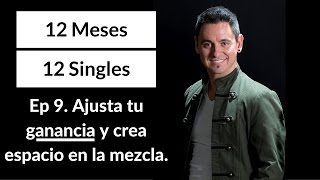 Ep 9. Ajusta tu ganancia y crea espacio en la mezcla | 12 meses, 12 singles