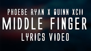 Phoebe Ryan X Quinn XCII - Middle Finger (Lyrics)