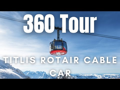 Titlis Rotair Cable Car - Interactive 360 view - Experience the views!