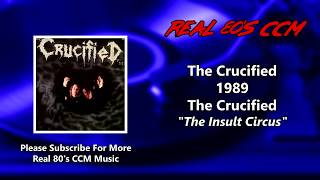 The Crucified - The Insult Circus (HQ)