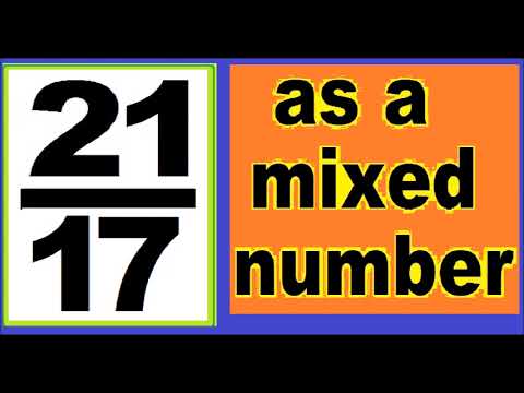 21/17 as mixed number. An improper fraction to mixed number, an example.