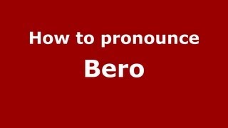 How to pronounce Bero
