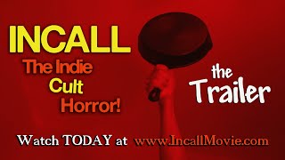 INCALL Trailer - Watch NOW @ www.IncallMovie.com! - The Indie Cult Horror movie trailer!