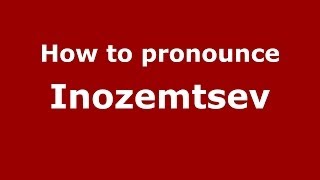 How to pronounce Inozemtsev