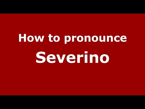 How to pronounce Severino