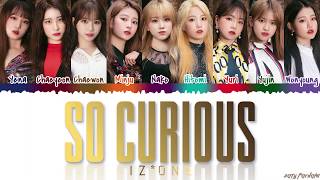 IZ*ONE (아이즈원) - &#39;SO CURIOUS&#39; Lyrics [Color Coded_Han_Rom_Eng]