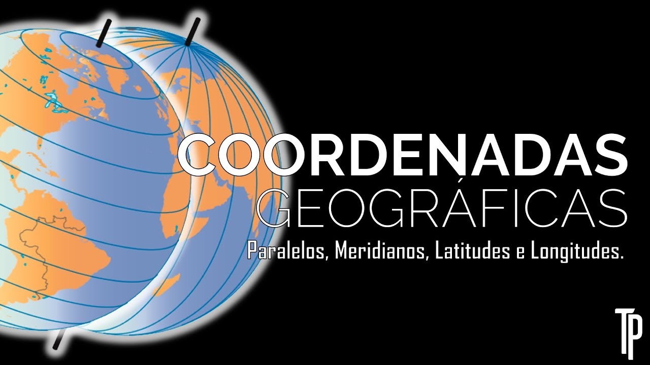 COORDENADA GEOGRÁFICA: Paralelos, Meridianos, Latitudes e Longitudes