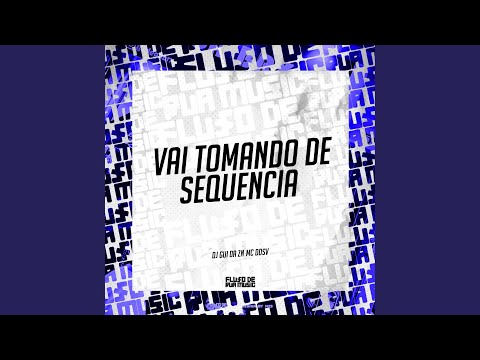 Vai Tomando de Sequencia