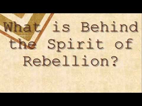 What is Behind the Spirit of Rebellion?