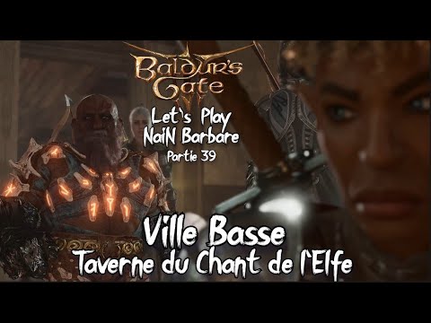 Baldur's Gate III: Accès à la ville basse | Taverne du Chant de l'Elfe | Let's Play Partie 39
