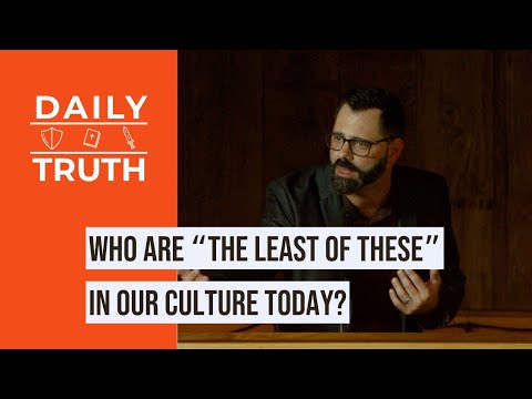 Who Are “The Least Of These” In Our Culture Today?