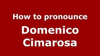 How to pronounce Domenico Cimarosa