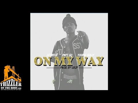 Letrece ft. Papi GQ & Young Gully - On My Way [Thizzler.com]