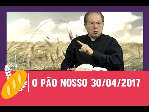 O Pão Nosso 30/04/2017