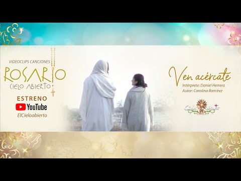 Rosario Cielo abierto: ¡Ven, acércate! (Daniel Herrera) Música Católica
