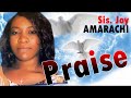 Sis Joy Amarachi -  Praise  -  Nigerian Gospel Songs😍