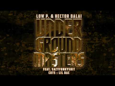 UNDERGROUND MASTERS // LOW P. X @hectordalai  feat. EAZYFUNKYSHIT & DJ LIL BAC