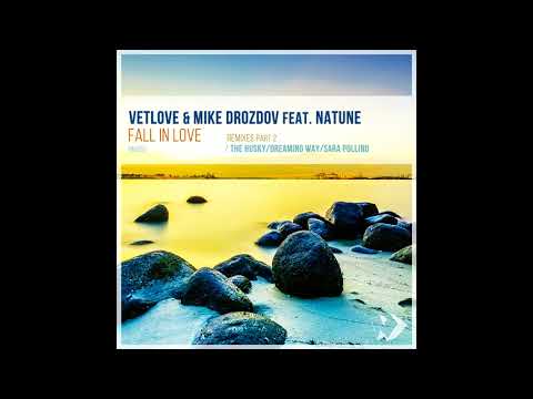 VetLove & Mike Drozdov feat. Natune - Fall in Love (The Husky Remix)