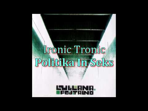 01 Ironic Tronic -  Politika In Seks (dramaljubljana.com)