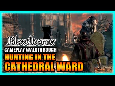 Bloodborne Gameplay Walkthrough -  Hunting in the Cathedral Ward-  Part 19