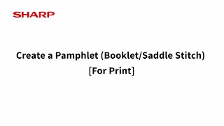 Create a Pamphlet (Booklet/Saddle Stitch) [For Print]: Sharp