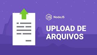 Upload de arquivos: back-end com NodeJS | Diego Fernandes