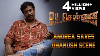VADACHENNAI – Andrea Saves Dhanush Scene | Dhanush | Ameer | Andrea Jeremiah | Vetri Maaran