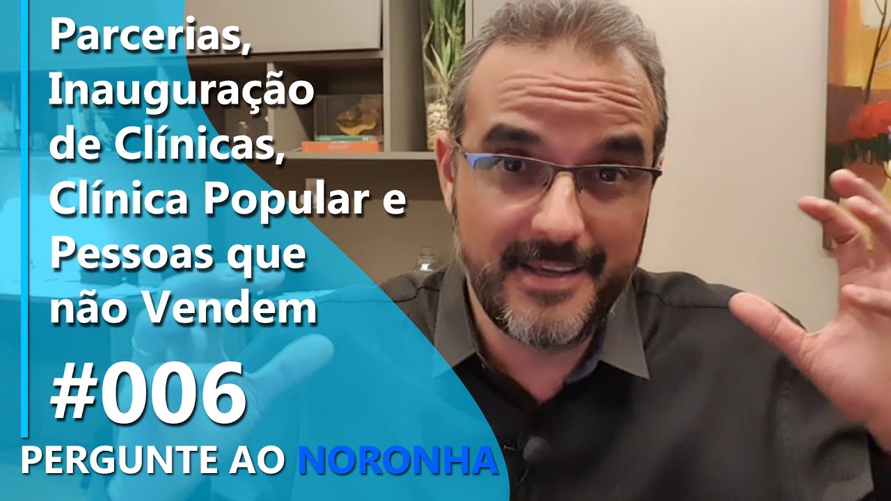 Parcerias, Inauguração de Clínicas, Clínica Popular e Pessoas que não Vendem | PAN #006