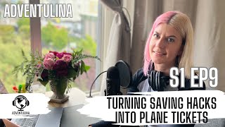 Adventulina Podcast - Turning Saving Hacks Into Plane Tickets