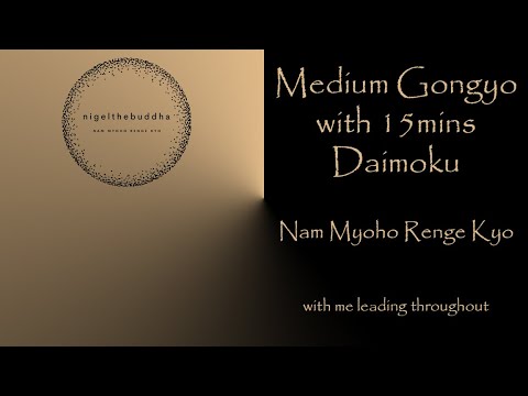 Gongyo with 15mins Medium-paced Daimoku (Nam Myoho Renge Kyo)