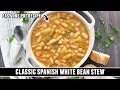 CLASSIC Spanish White Bean Stew One Of Spain S Most Iconic Recipes