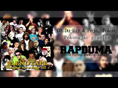 08. Du-Rzy & Peja, Fokus - Pokonując granice
