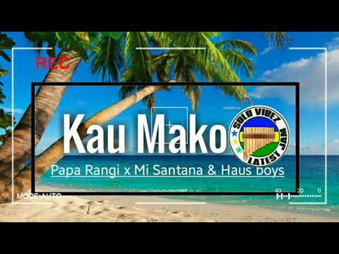 Kau Mako (Official Music 2020) Papa Rangi x Mi Santana & Haos boyz