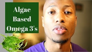 Algae based omega 3s