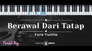 Berawal Dari Tatap – Yura Yunita (KARAOKE PIANO - FEMALE KEY)