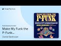 Make My Funk the P-Funk:… by Daniel Bedrosian · Audiobook preview