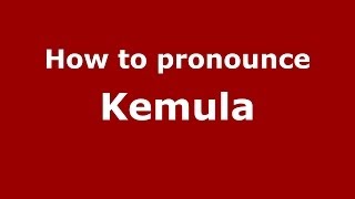 How to pronounce Kemula