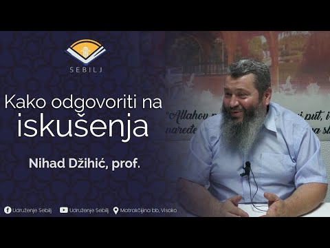Kako odgovoriti na iskušenja┇ Nihad Džihić, prof.