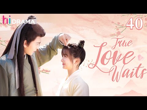 END【Multi-sub】EP40 True Love Waits | Li Jiaqi, Bi Wenjun | HiDrama